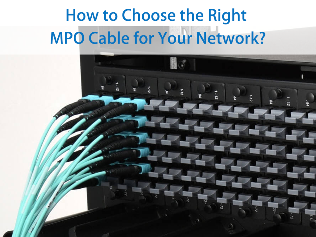 How to choose the right MPO cable for your network